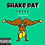 Shake Dat (Explicit)