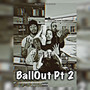 BallOut Pt 2 (Explicit)