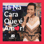 Tá na Cara Que É Amor!