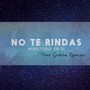 No Te Rindas