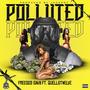 Polluted (feat. Quell6Twelve) [Explicit]