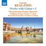 Ruiz-pipó, A.: Works With Guitar, Vol. 3 (Monasterium Guitar Quartet)