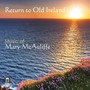 MCAULIFFE, M.: Gloria! / Leaving / 7 Songs of W.B. Yeats / The Drifter / Frolics / Return to Old Ireland (George, Mauro, McTeer, Johnson, O'Neal)