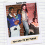 Forever Noo: You Had to Be There (Explicit)