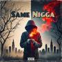 Same Nigga (feat. Reapa7x) [Explicit]