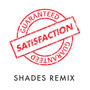 Satisfaction Guaranteed (Shades Remix)