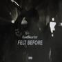 Felt Before (Explicit)