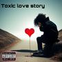 Toxic Love Story (Explicit)