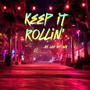 Keep It Rollin'