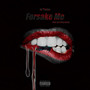 Forsake Me (Explicit)