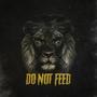 Do Not Feed (feat. BeWill) (Explicit)