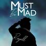 Must Be Mad (Explicit)