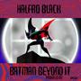 BATMAN BEYOND IT (feat. drkgrn) [Explicit]