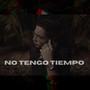 No Tengo Tiempo (Explicit)