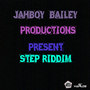 Jahboy Bailey Productions Presents: Step Riddim(Instrumental)