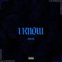 I Know (Explicit)