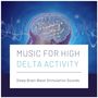 Music for High Delta Activity: Sleep Brain Wave Stimulation Sounds