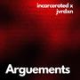 arguements (feat. incarcerated) [Explicit]