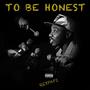 TO BE HONEST (Explicit)