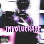 INVOLUCRATE (Explicit)