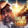 TAKE ME HIGHER