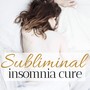 Subliminal Insomnia Cure - Natural Remedy, White Noise to Fall Asleep