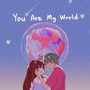 You Are My World