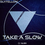 Take a Slow