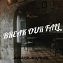 Break Our Fall