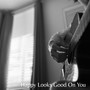 Happy Looks Good On You