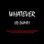 WHATEVER (ID Dump)