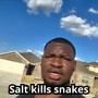 Salts kills snakes (Explicit)