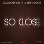 So Close / So Close - Duoscience VIP