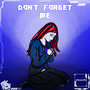 Don't Forget Me