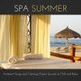 Spa Summer - Ambient Songs and Calming Ocean Sounds to Chill and Relax