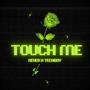 TOUCH ME