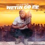 Wetin Go Be (Explicit)