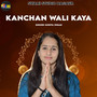 Kanchan Wali Kaya