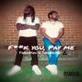 **** you, Pay me (feat. TakeNotez) [Explicit]