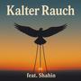 Kalter Rauch (feat. Shahin)
