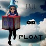 Fall or Float (Explicit)