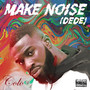 Make Noise (Dede) [Explicit]