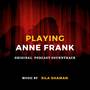 Playing Anne Frank (Original Podcast Soundtrack)