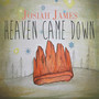 Heaven Came Down EP