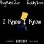 I Know I Know (feat. Eddy2xx & BigKeeZo) [Explicit]