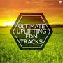 Ultimate Uplifting EDM Tracks