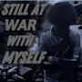 Still at war with myself (Explicit)