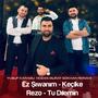 Ez Şıwanım - Keçike - Rezo - Tu Dılemın