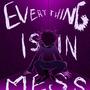 Everything Is In Mess (Explicit)