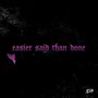 Easier Said Than Done (Explicit)